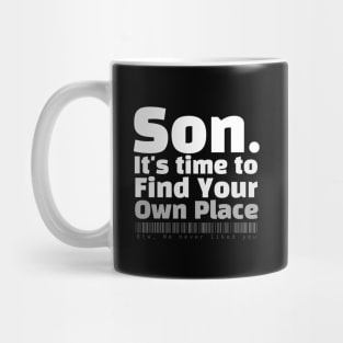 Son. It's time to find your own place Mug